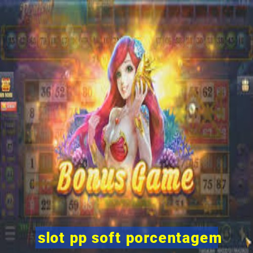 slot pp soft porcentagem